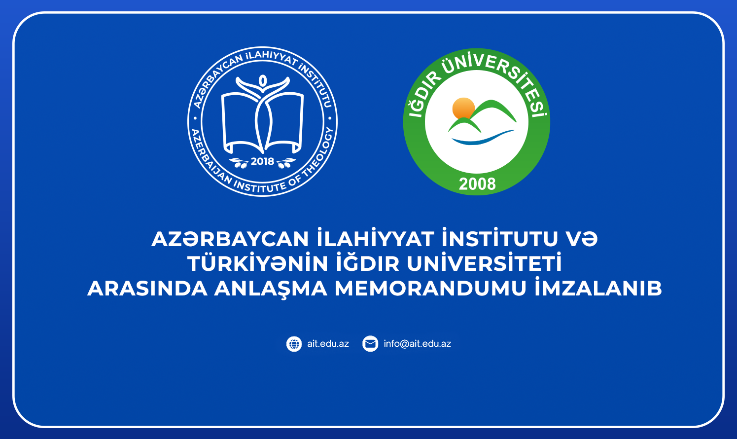 Azərbaycan İlahiyyat İnstitutu ilə İğdır Universiteti arasında Anlaşma Memorandumu imzalanıb