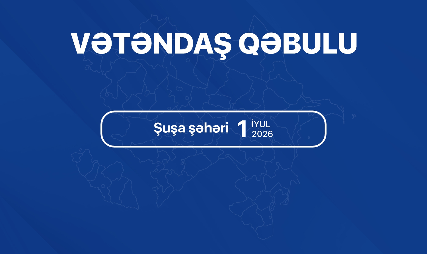 Dövlət Komitəsinin sədri Şuşada vətəndaşları qəbul edəcək