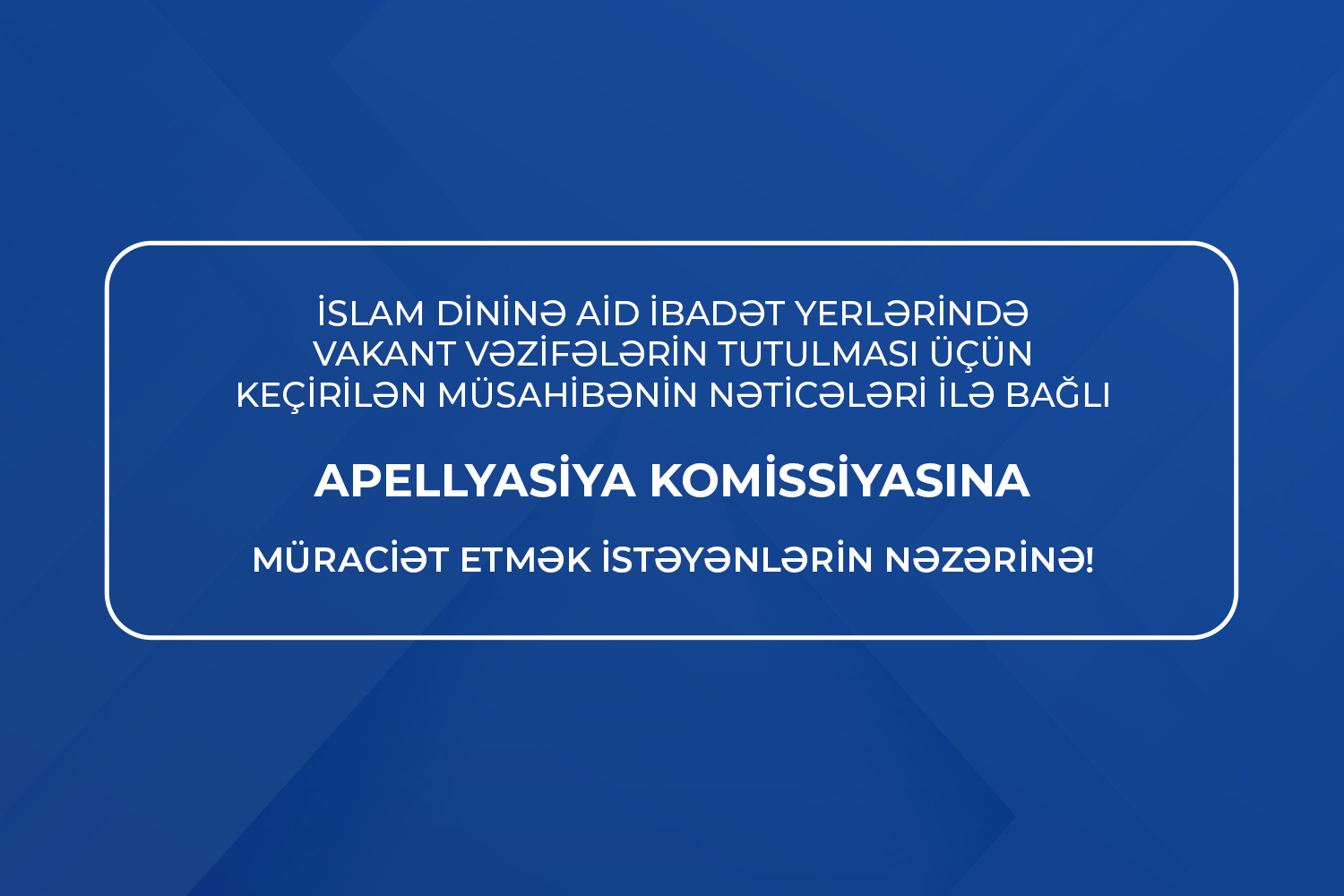 Apellyasiya Komissiyasına müraciət etmək istəyənlərin nəzərinə!