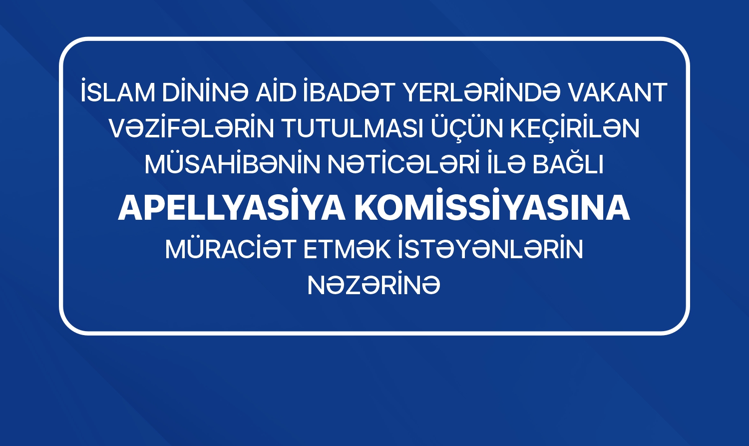Apellyasiya Komissiyasına müraciət etmək istəyənlərin nəzərinə!
