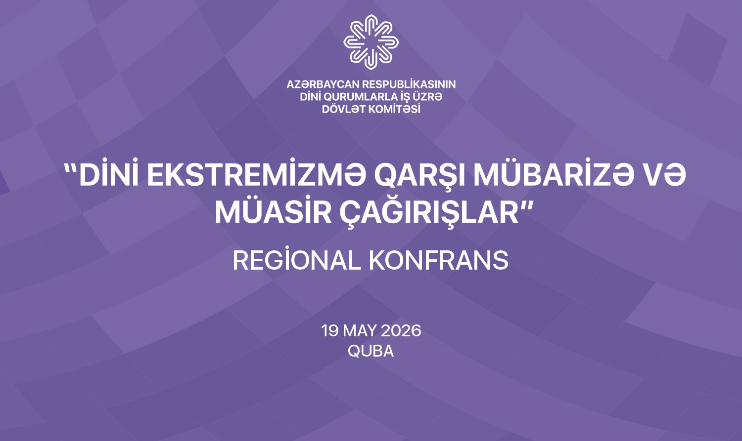 Qubada “Dini ekstremizmə qarşı mübarizə və müasir çağırışlar” mövzusunda regional konfrans keçiriləcək