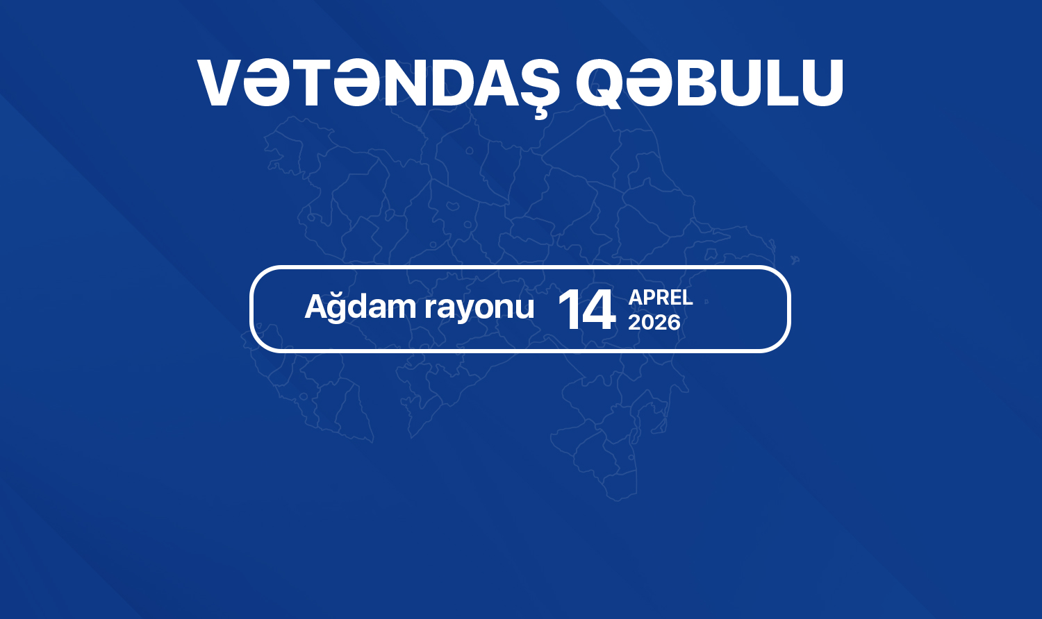 Dövlət Komitəsinin sədri Ağdamda vətəndaşları qəbul edəcək